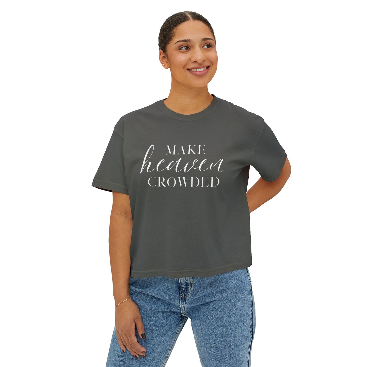 Make Heaven Crowded Women's Boxy Tee — Christian Faith Inspirational Shirt