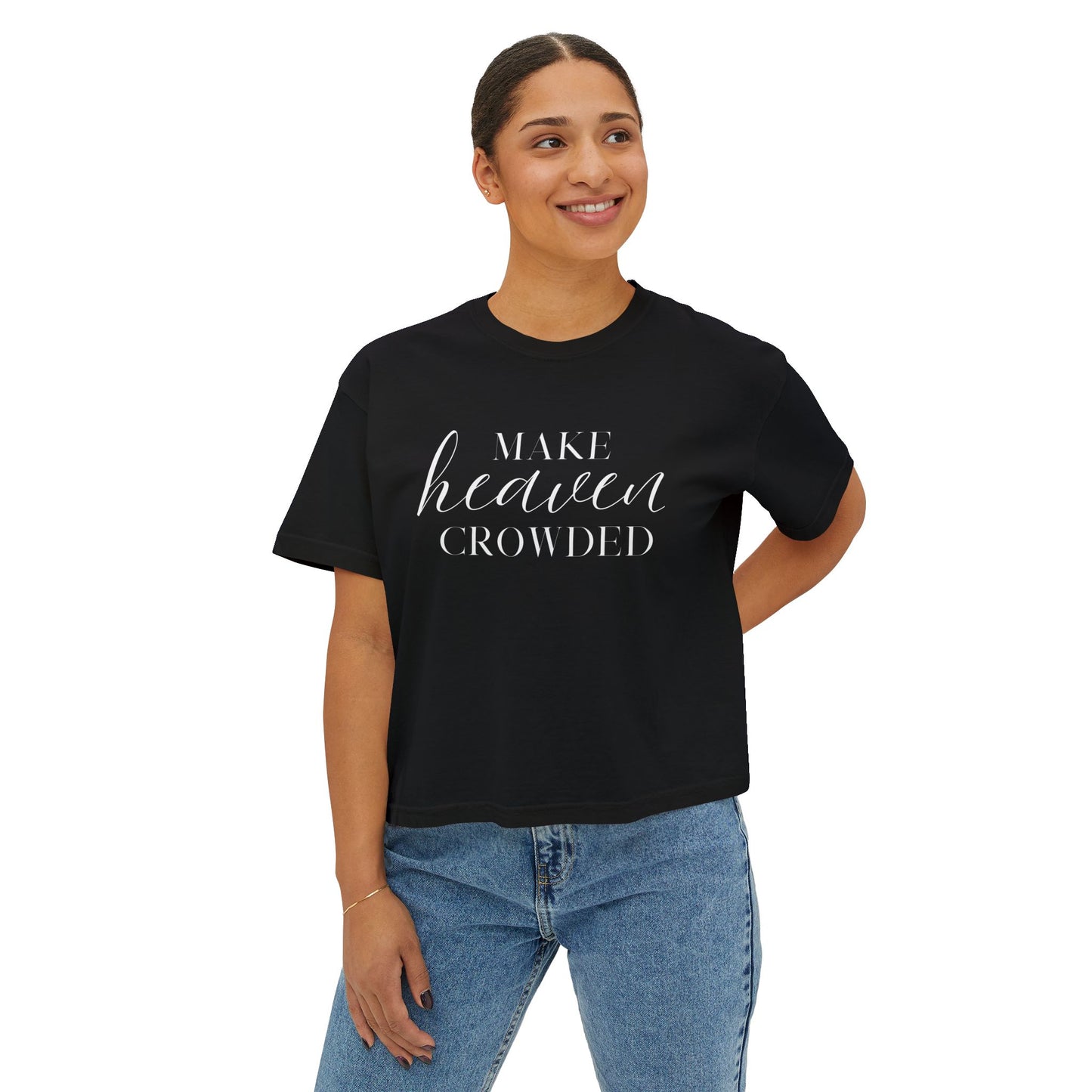 Make Heaven Crowded Women's Boxy Tee — Christian Faith Inspirational Shirt