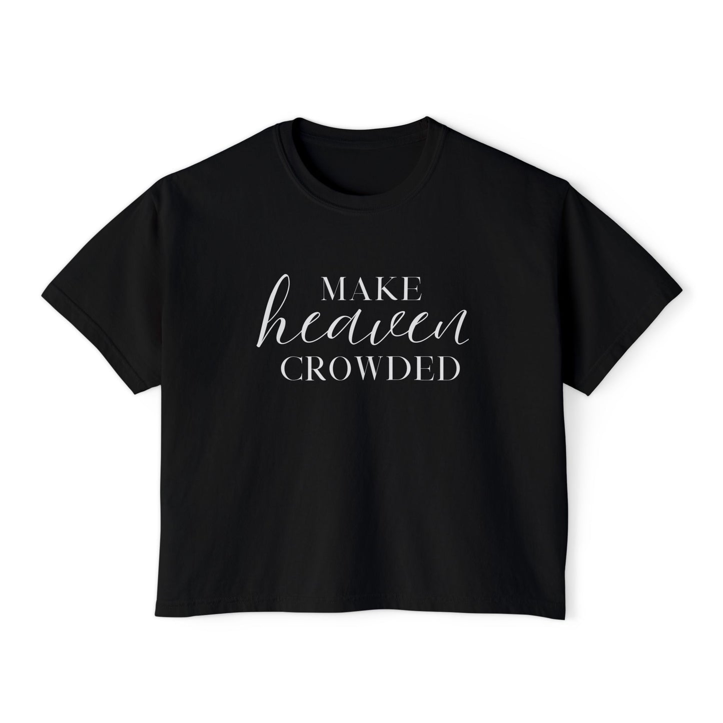 Make Heaven Crowded Women's Boxy Tee — Christian Faith Inspirational Shirt