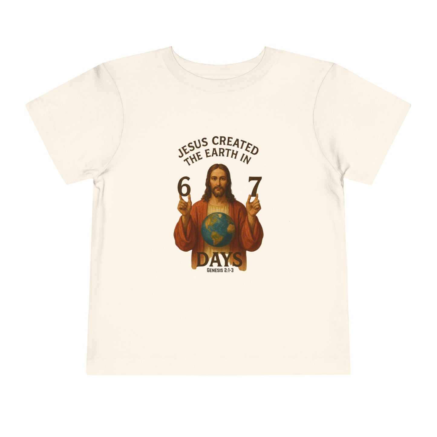 Toddler Tee — "Jesus Created the Earth in 6-7 Days" Religious Graphic Shirt
