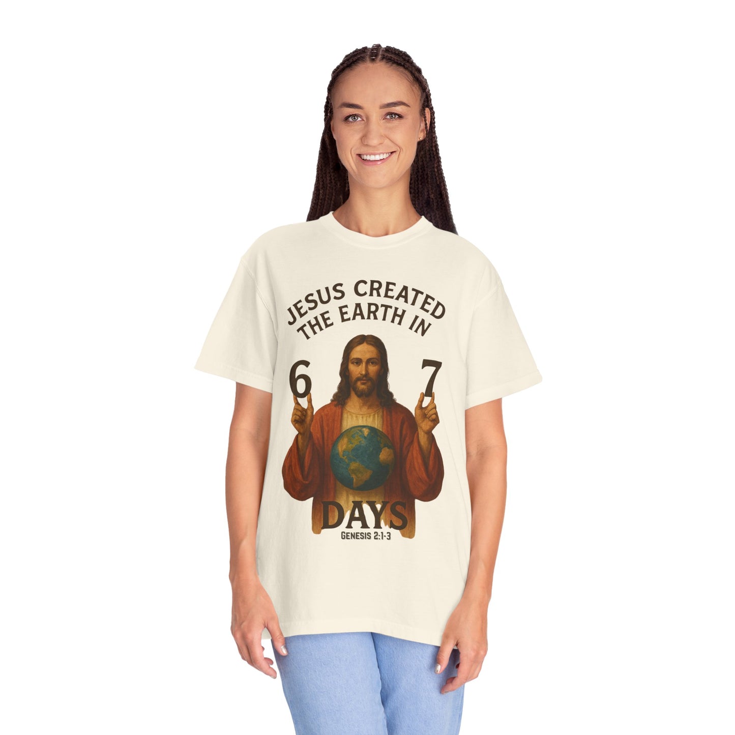 Jesus Created the Earth in 6-7 Days T‑Shirt