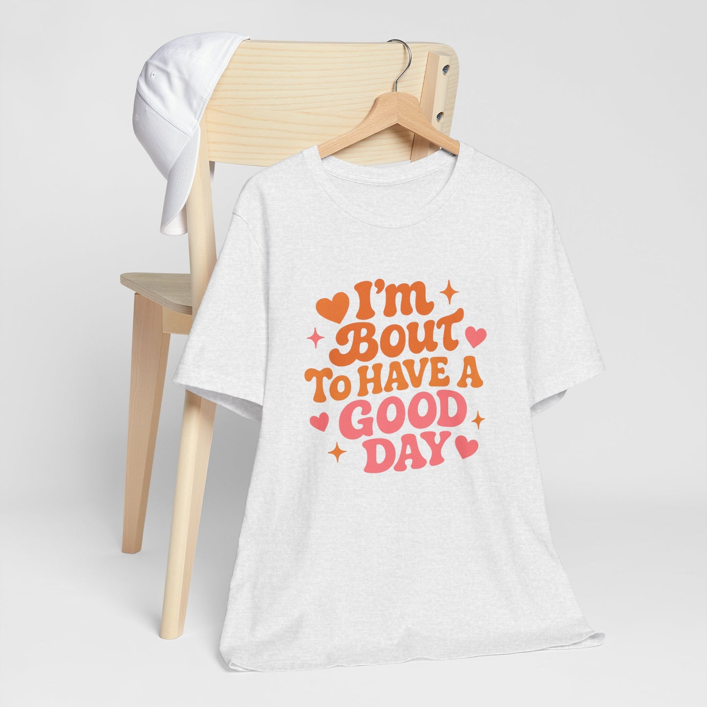 I’m Bout To Have A Good Day T-Shirt | Positive Retro Script, Hearts & Stars