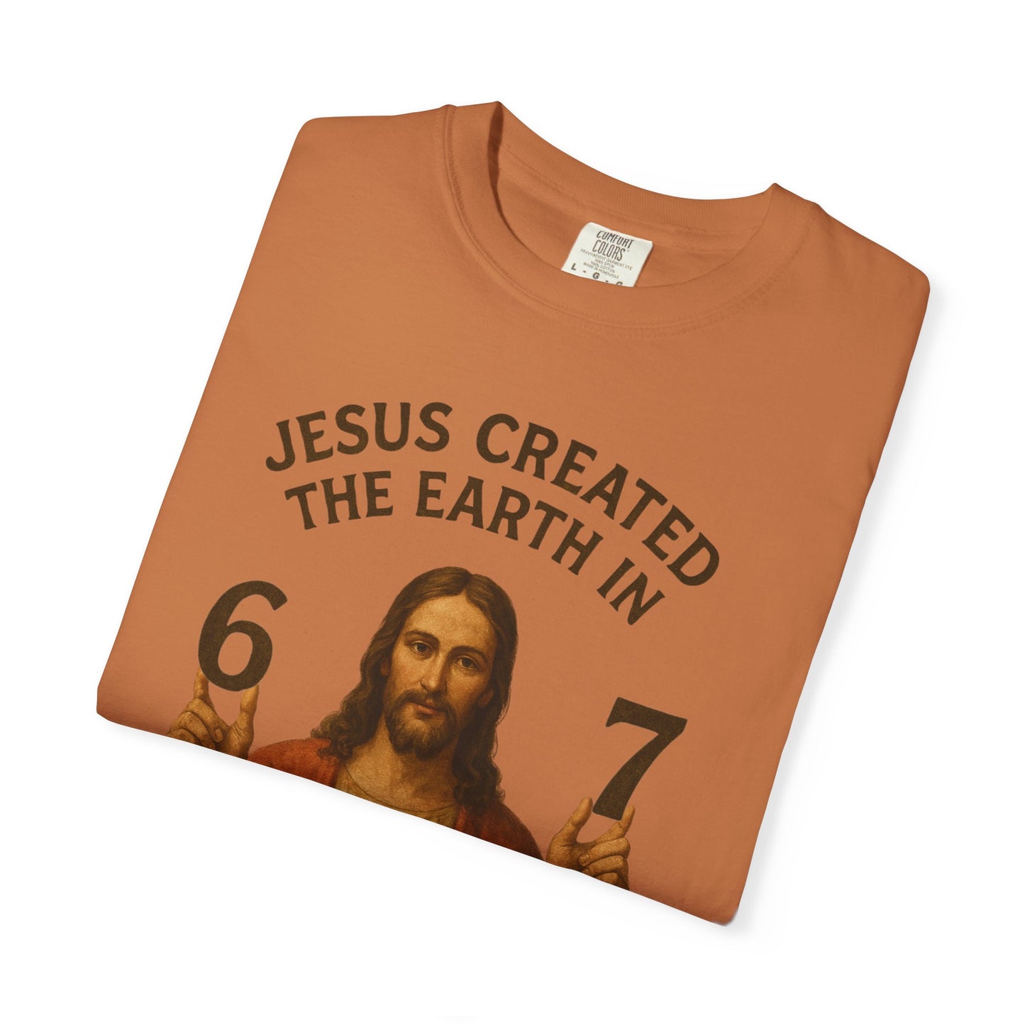 Jesus Created the Earth in 6-7 Days T‑Shirt