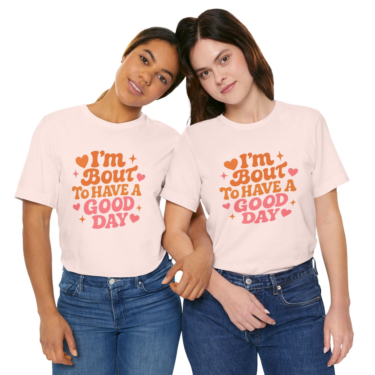I’m Bout To Have A Good Day T-Shirt | Positive Retro Script, Hearts & Stars