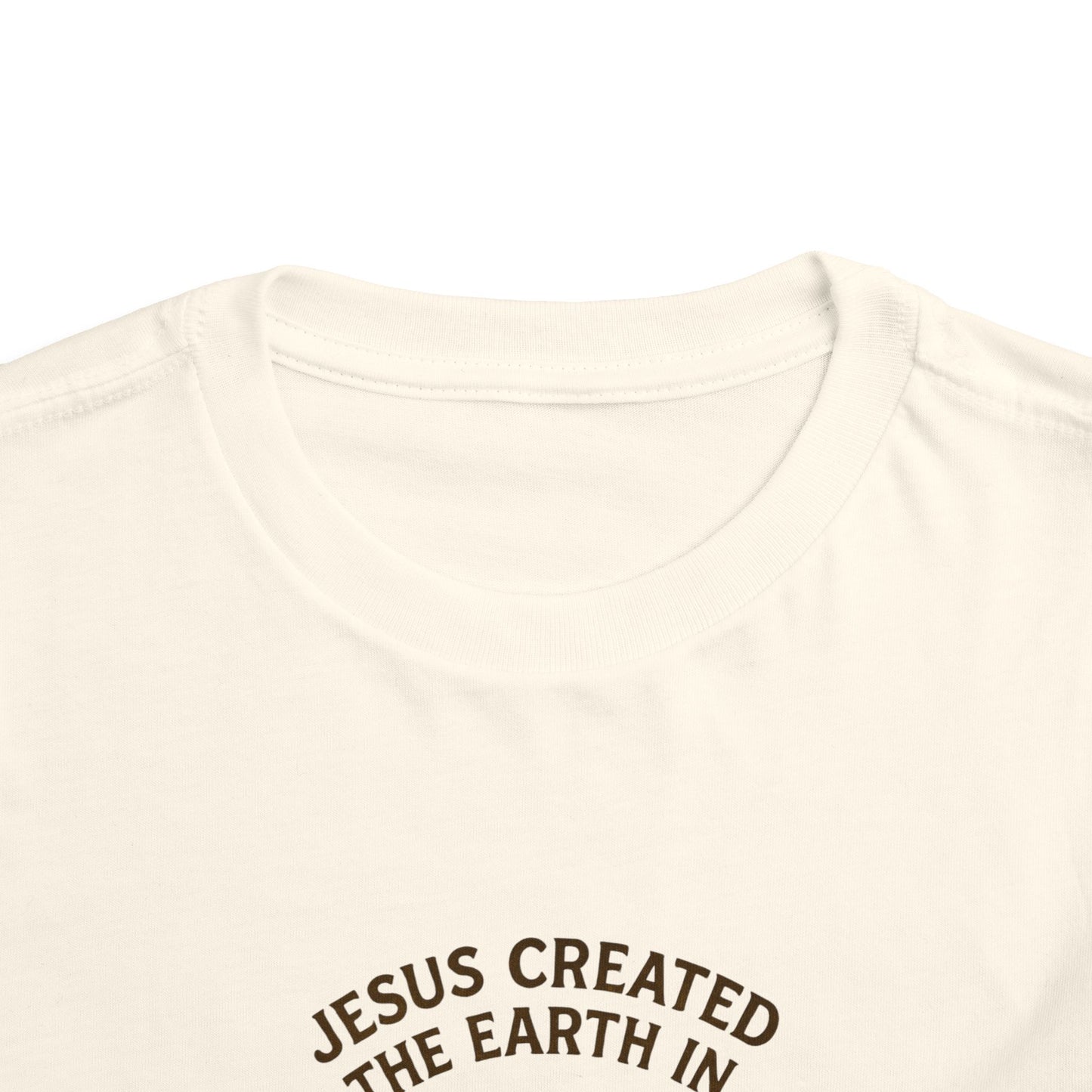 Toddler Tee — "Jesus Created the Earth in 6-7 Days" Religious Graphic Shirt