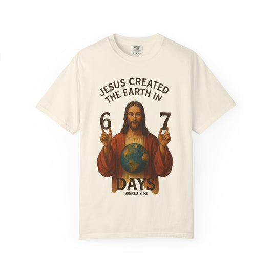 Jesus Created the Earth in 6-7 Days T‑Shirt
