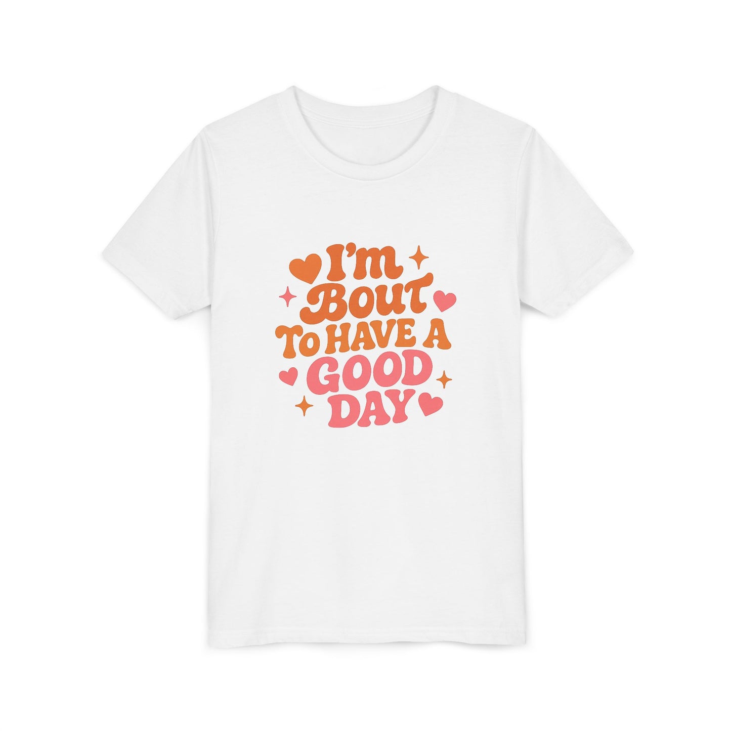 I'm Bout To Have A Good Day Youth Tee | Positive Quote Kids Shirt