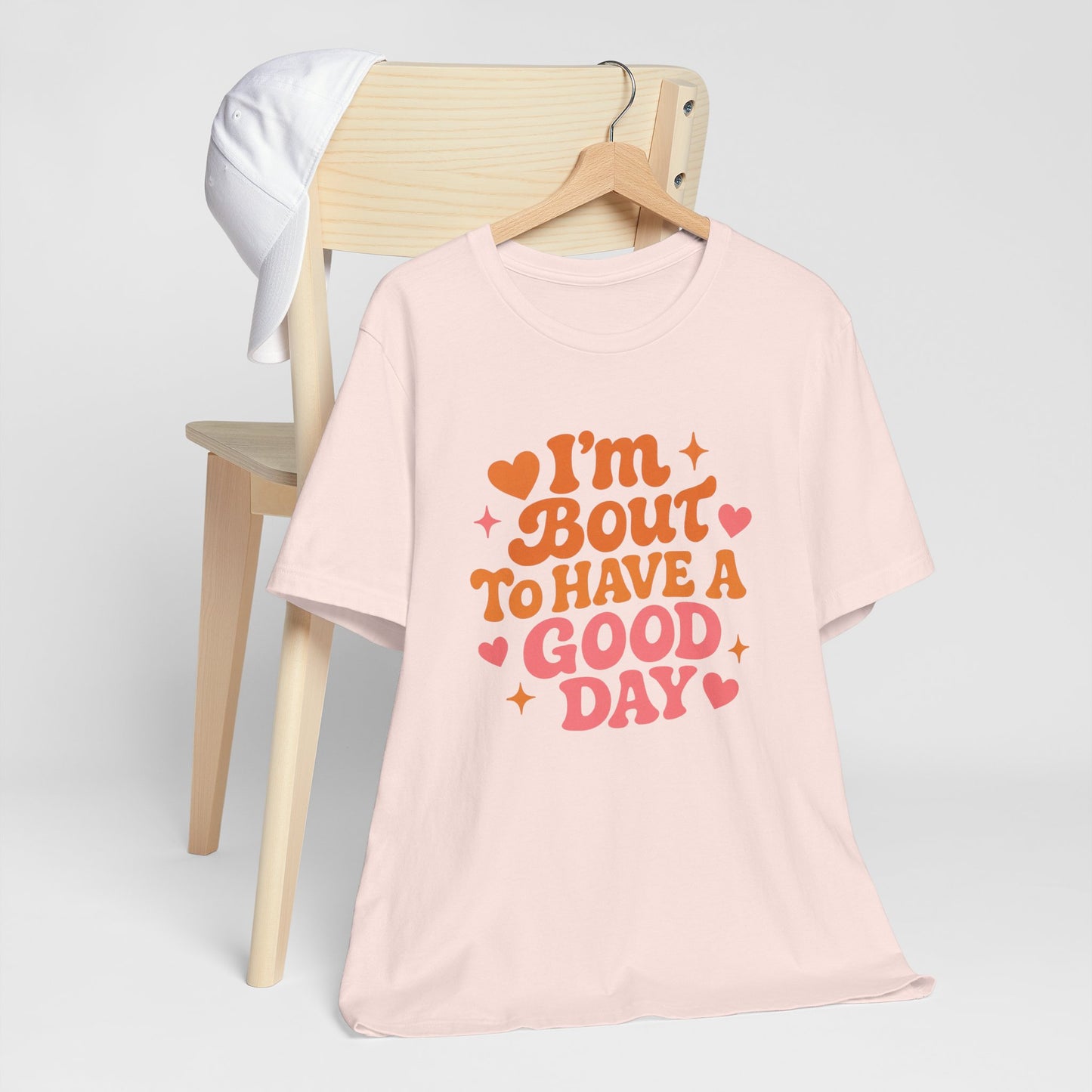 I’m Bout To Have A Good Day T-Shirt | Positive Retro Script, Hearts & Stars