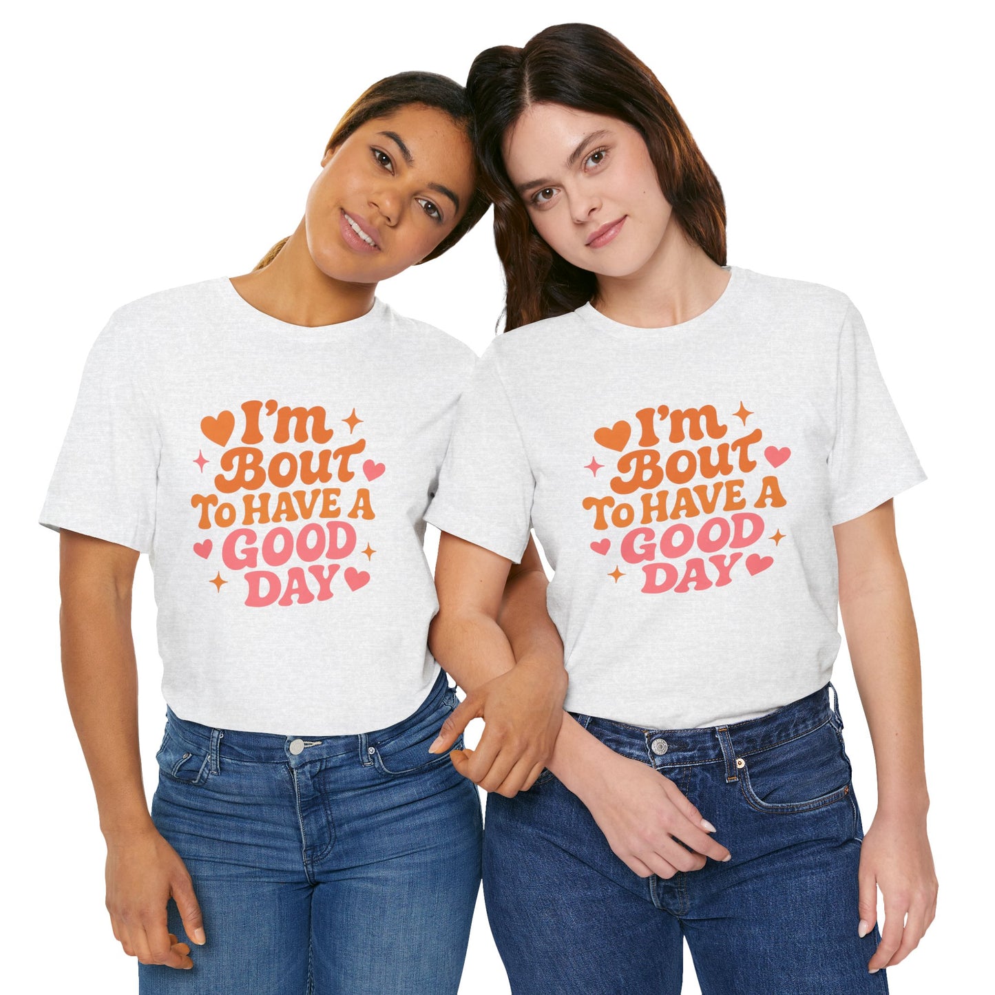 I’m Bout To Have A Good Day T-Shirt | Positive Retro Script, Hearts & Stars