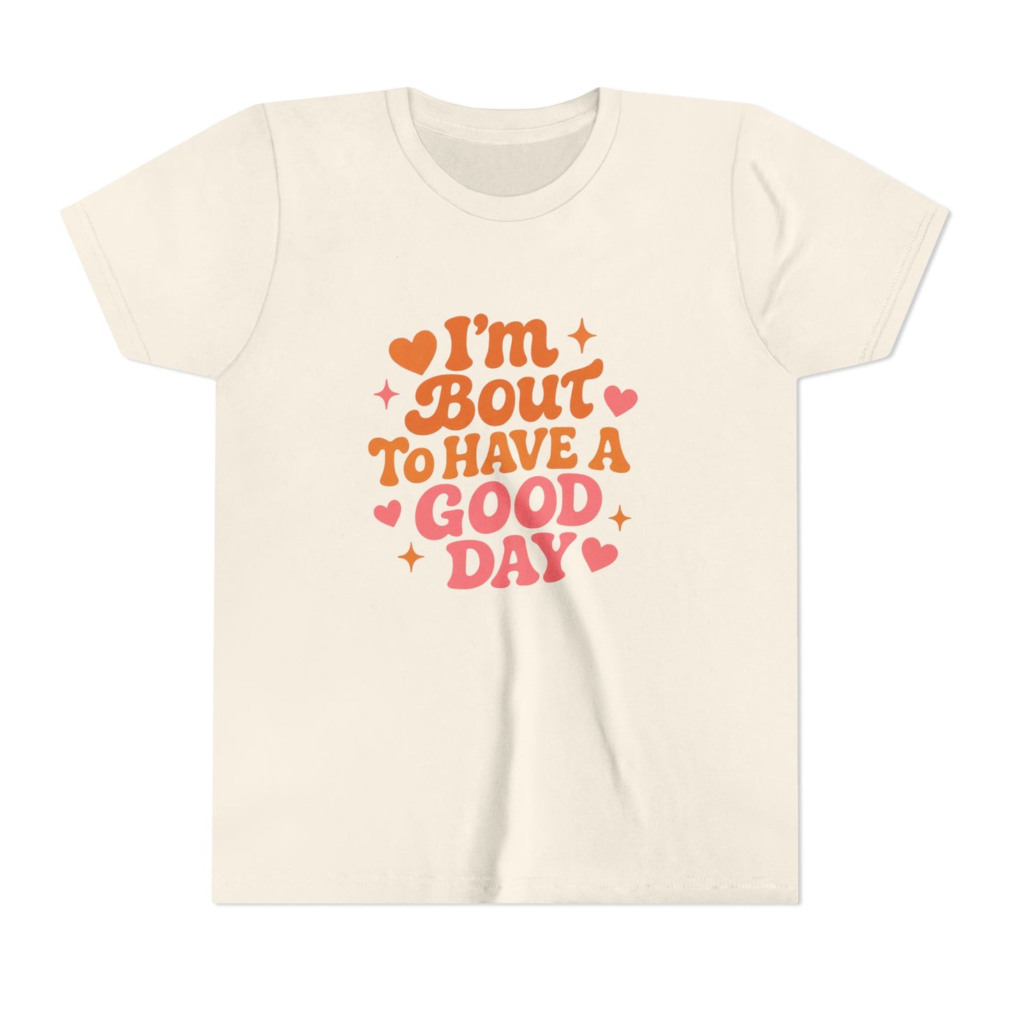 I'm Bout To Have A Good Day Youth Tee | Positive Quote Kids Shirt