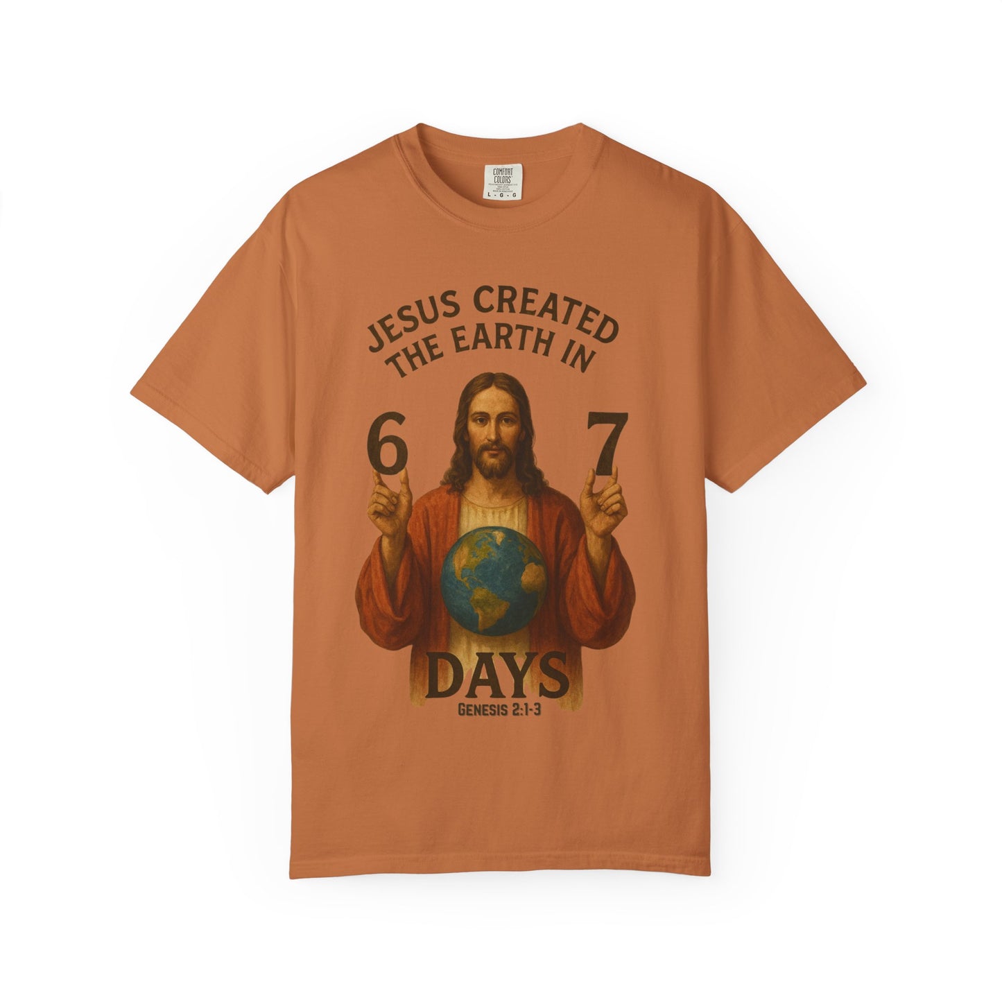 Jesus Created the Earth in 6-7 Days T‑Shirt