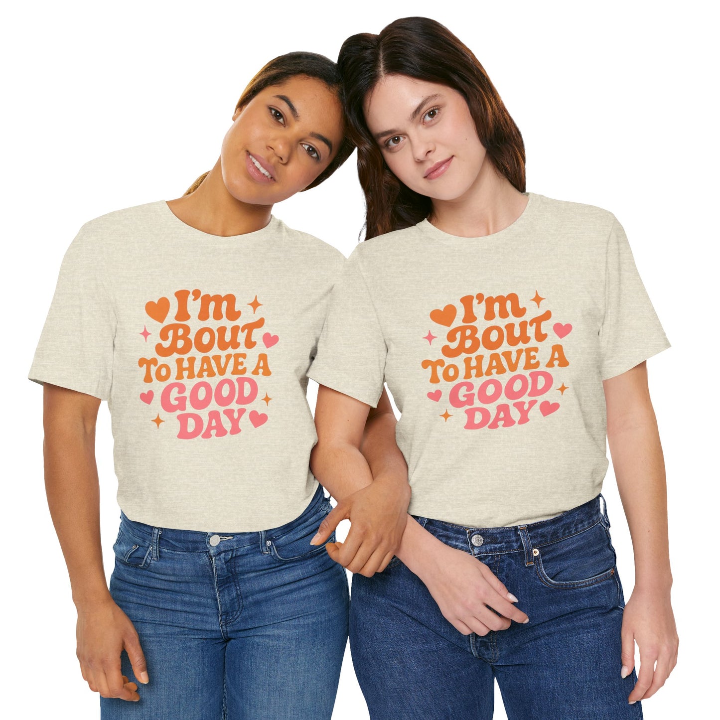 I’m Bout To Have A Good Day T-Shirt | Positive Retro Script, Hearts & Stars