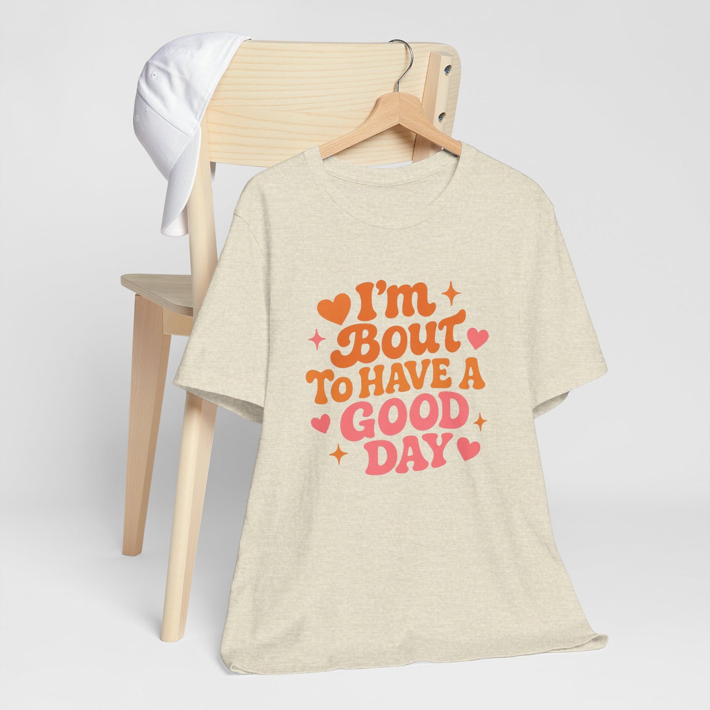 I’m Bout To Have A Good Day T-Shirt | Positive Retro Script, Hearts & Stars